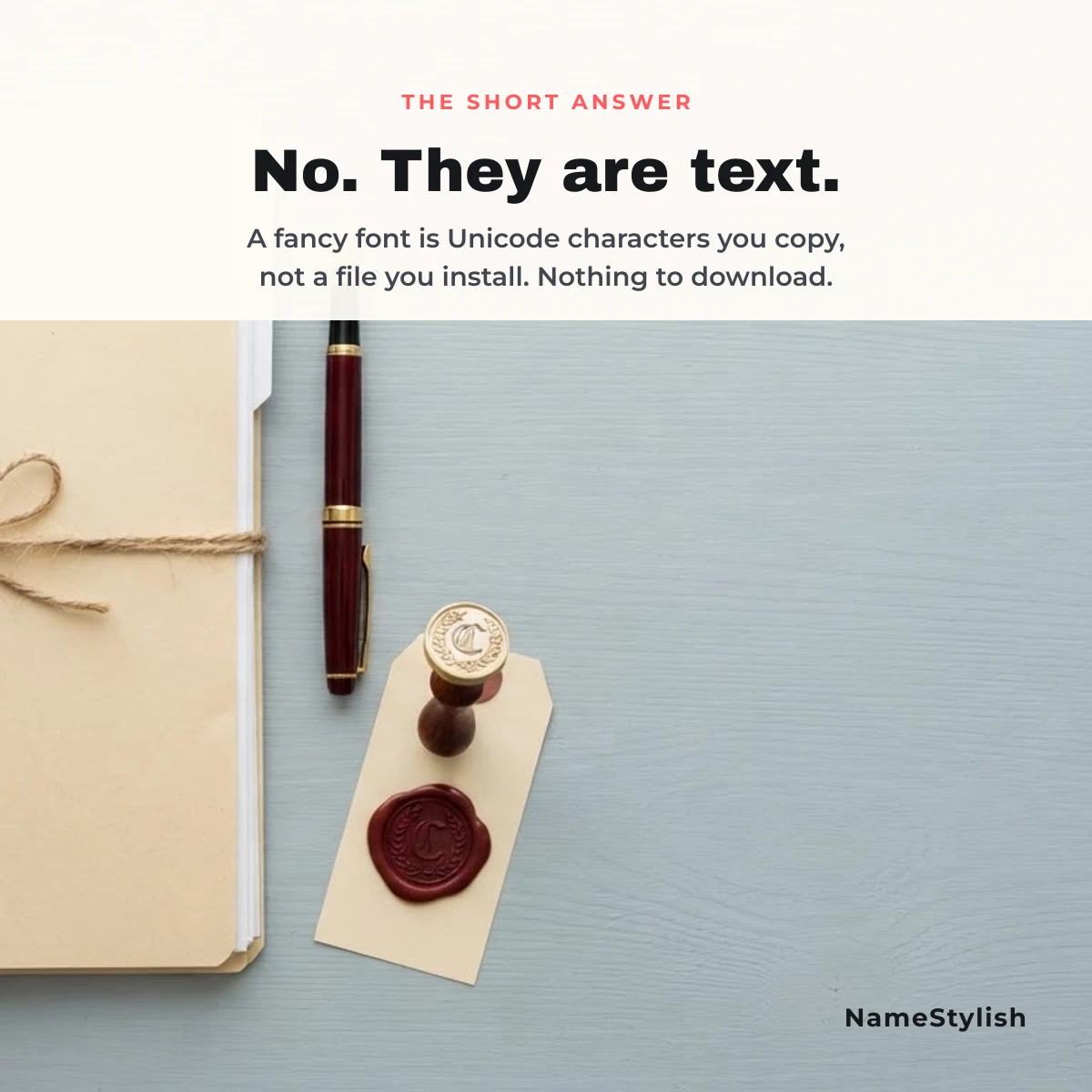Fancy fonts are text, not fonts you install A document folder, fountain pen and wax seal on a bright desk beside the short answer that fancy fonts are text