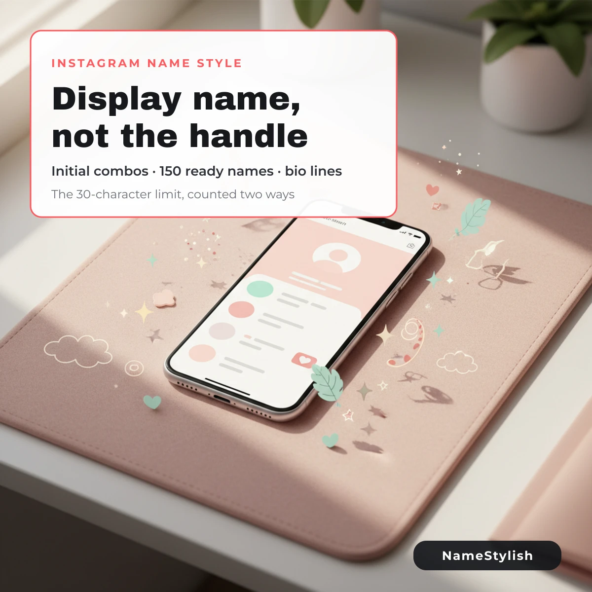 Instagram name style - display name, not the handle Smartphone on a blush desk showing a social profile screen, beside the words Instagram name style
