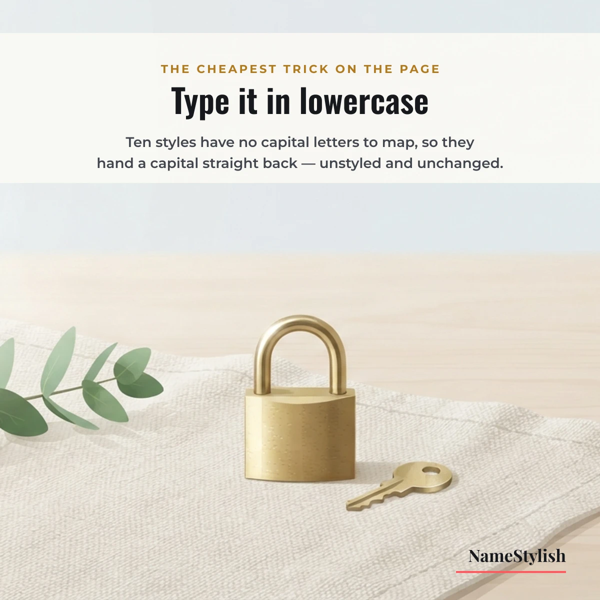 Typing in lowercase unlocks ten more styles A small brass padlock and key on light linen, illustrating the lowercase trick for stylish names