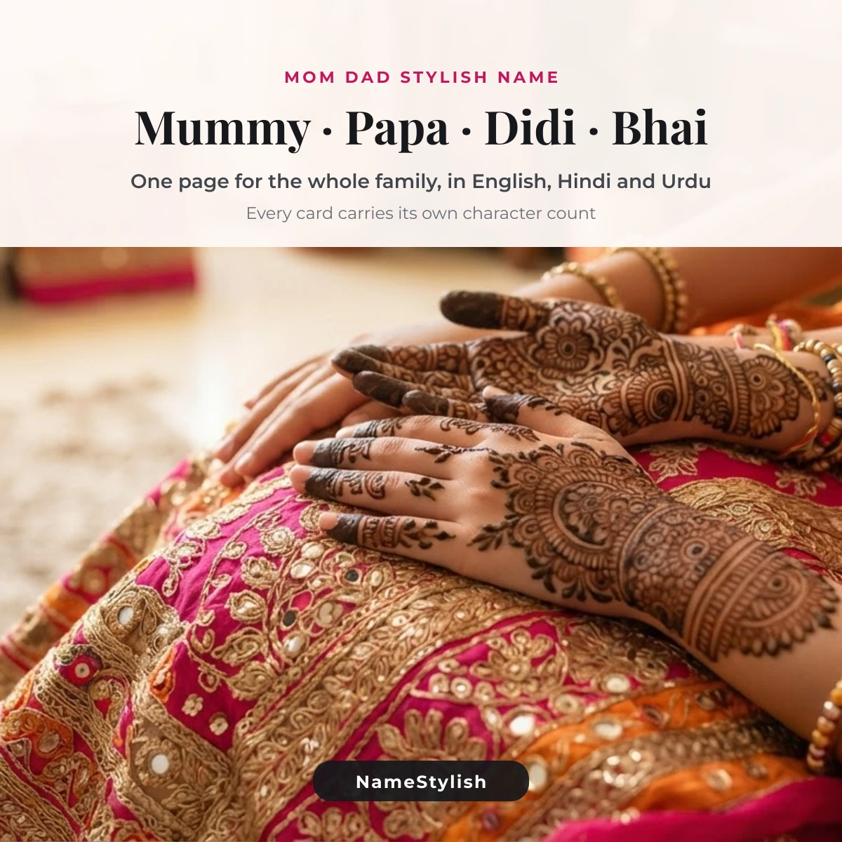 Mom dad stylish name - mummy, papa, didi and bhai Two hands with fresh mehndi patterns resting on a bright pink dupatta