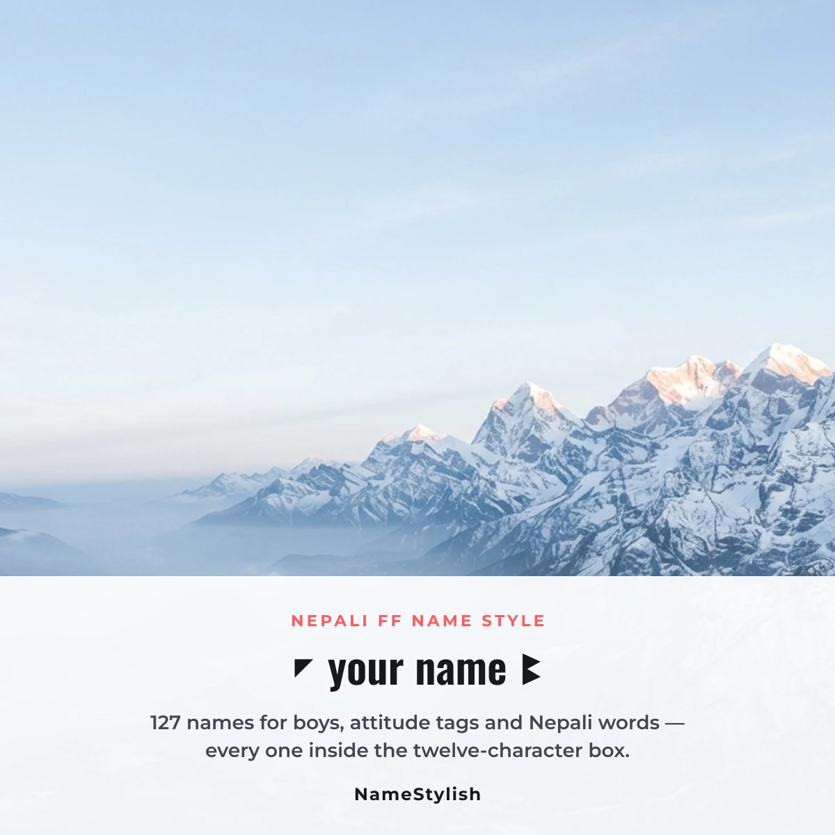 Nepali FF name style tags to copy Distant snow covered Himalayan peaks under a pale clear sky beside the Nepali FF name pattern