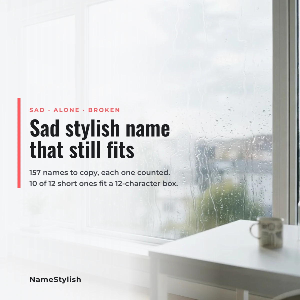Sad stylish name that still fits a name box Rain running down a bright window beside the words sad stylish name that still fits