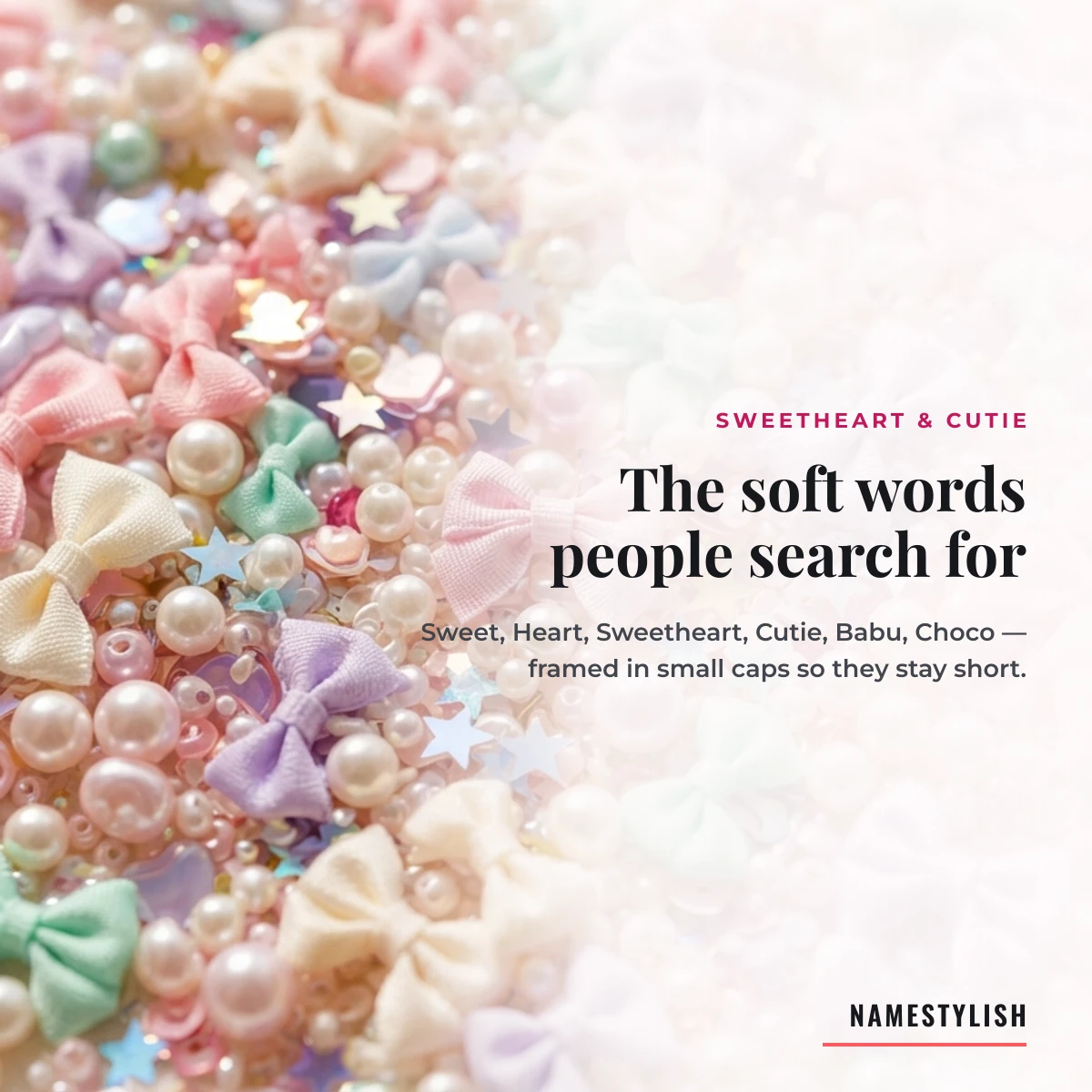Sweetheart, cutie and babu names to copy Dense scatter of pastel bows, pearls and star confetti beside the soft words people search for